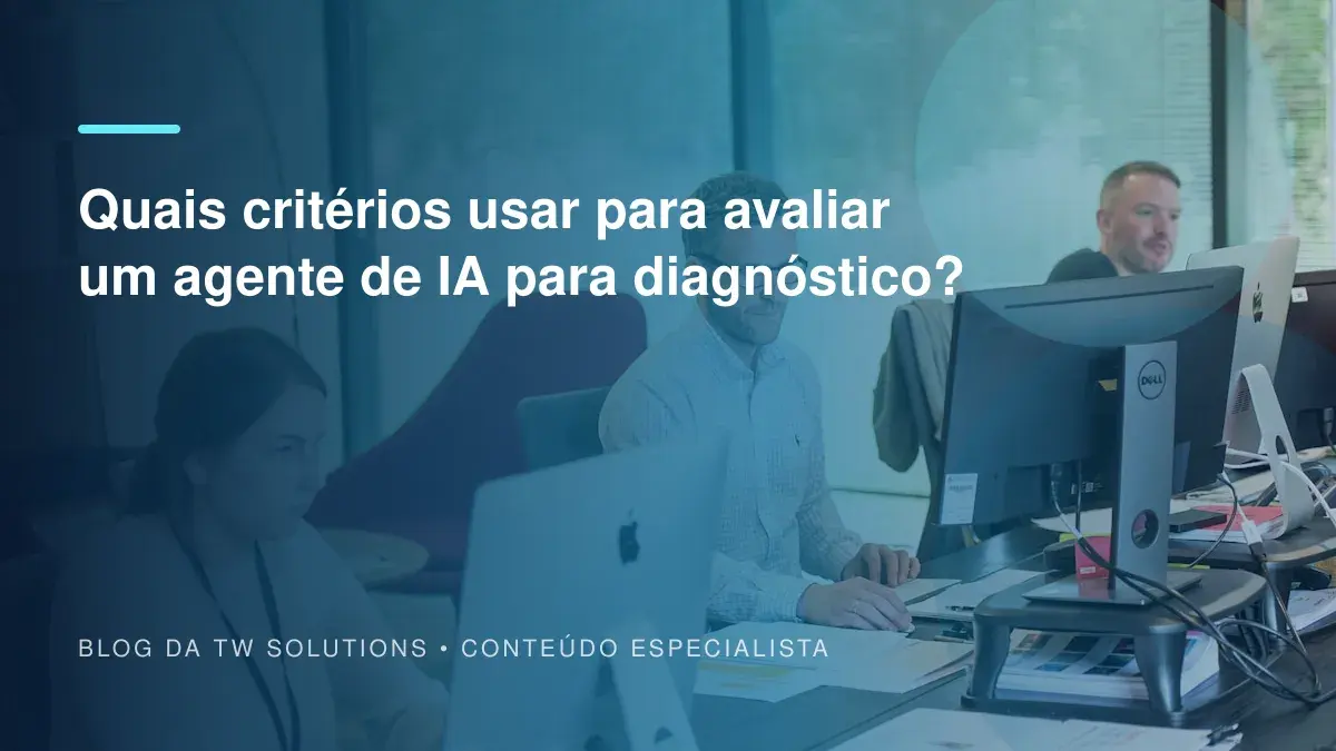 Quais critérios usar para avaliar um agente de IA para diagnóstico?