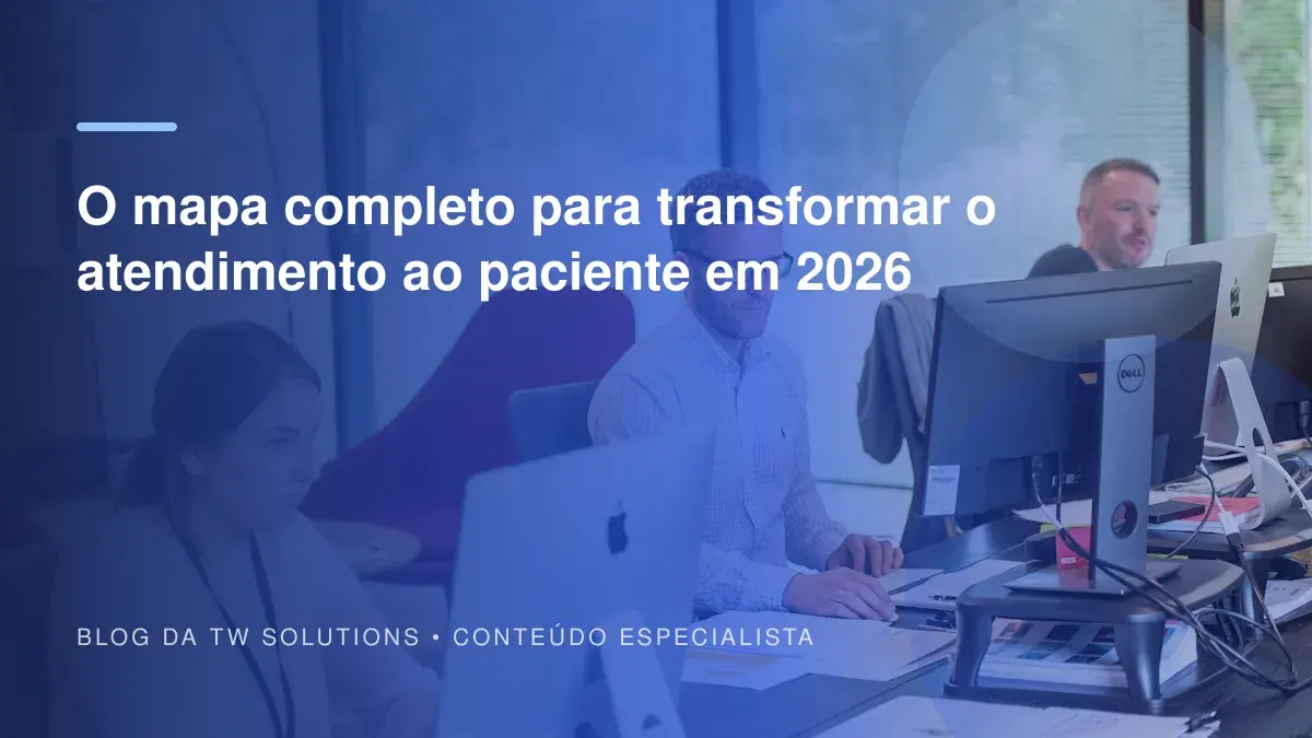 O mapa completo para transformar o atendimento ao paciente em 2026