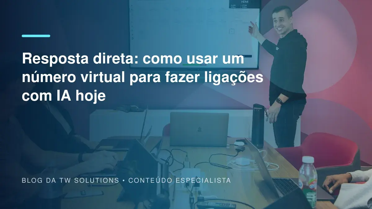 Resposta direta: como usar um número virtual para fazer ligações com IA hoje