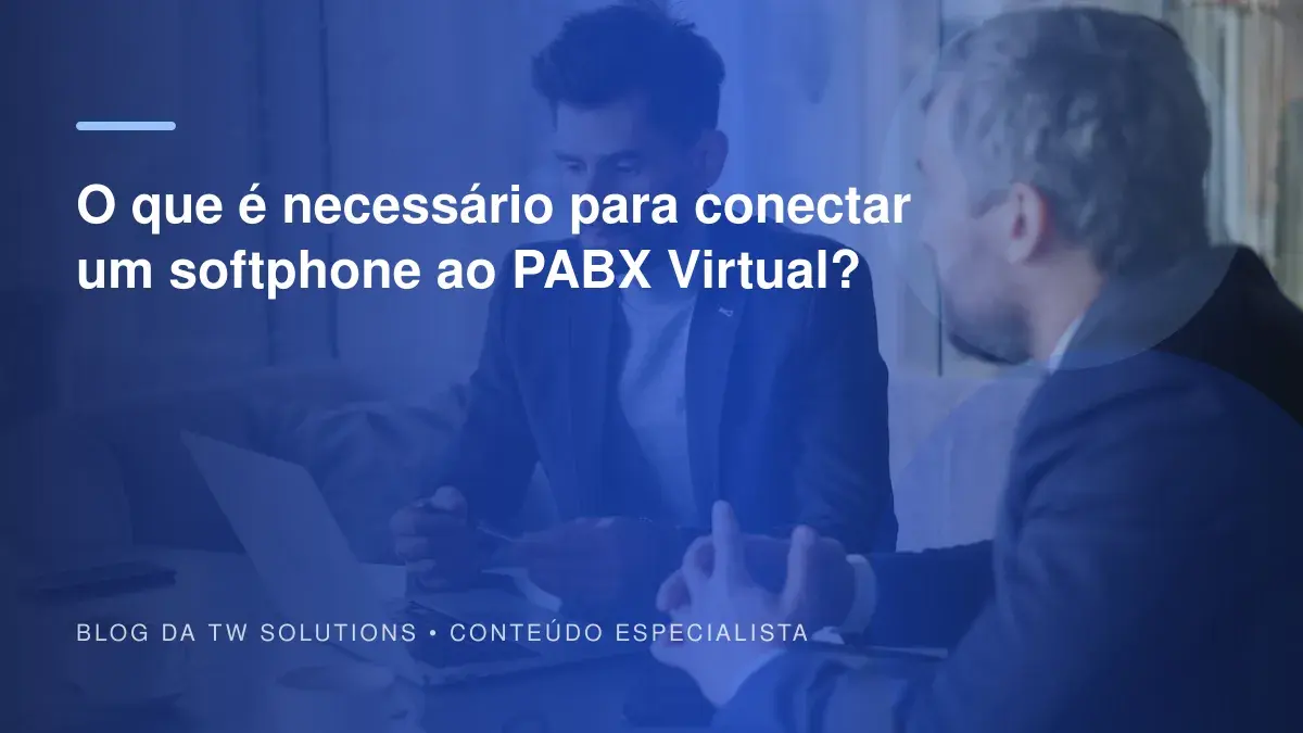 O que é necessário para conectar um softphone ao PABX Virtual?