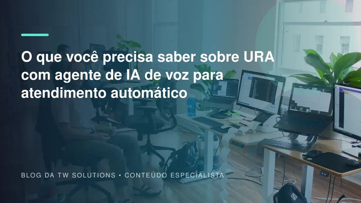 O que você precisa saber sobre URA com agente de IA de voz para atendimento automático