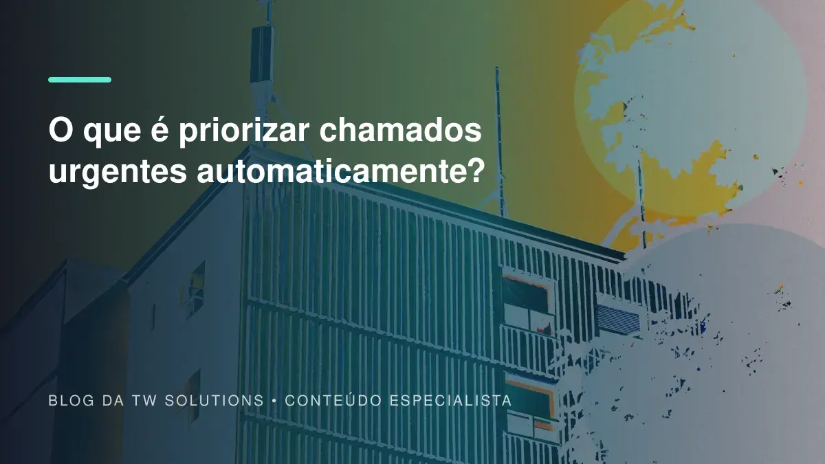 O que é priorizar chamados urgentes automaticamente?