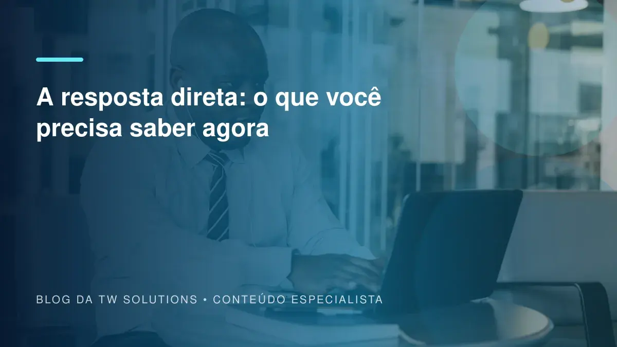 A resposta direta: o que você precisa saber agora