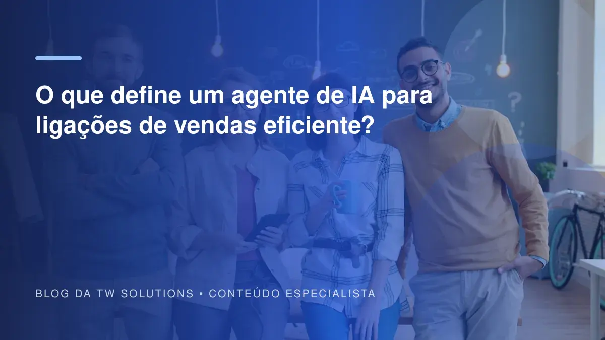 O que define um agente de IA para ligações de vendas eficiente?